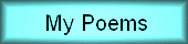 See some of My Poems?